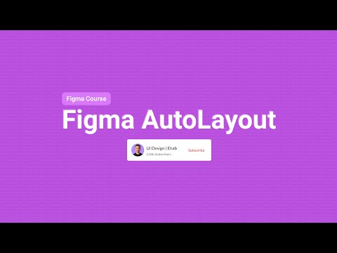 Figma Course : Auto layout | الدرس الخامس من كورس فيجما شرح Autolayout وازاي تستفاد منه في مشاريعك