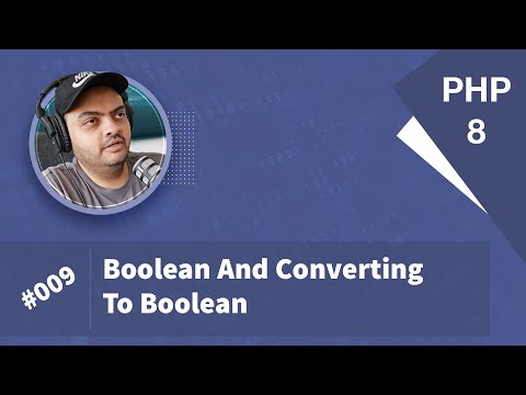 Learn PHP 8 In Arabic 2022 - #009 - Boolean And Converting To Boolean